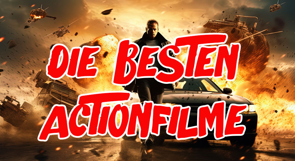 Die besten Actionfilme aller Zeiten